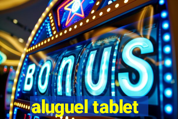 aluguel tablet